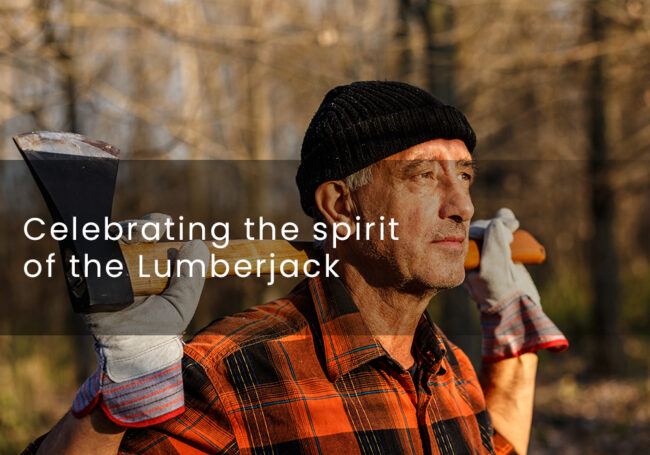 Celebrating the Spirit of the Lumberjack & Timber Sports Celebrating the Spirit of the Lumberjack & Timber Sports