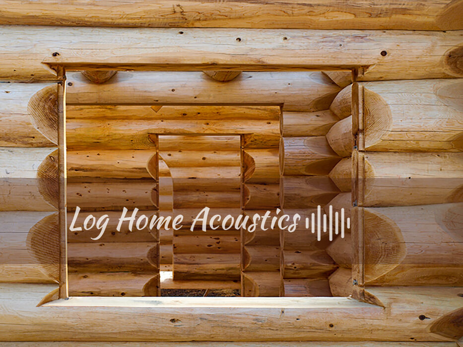 Log Home Acoustics Log Home Acoustics