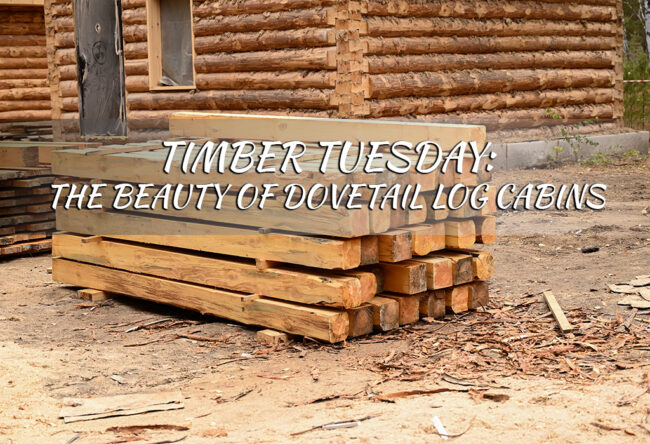 Timber Tuesday - The Beauty of Dovetail Log Cabins