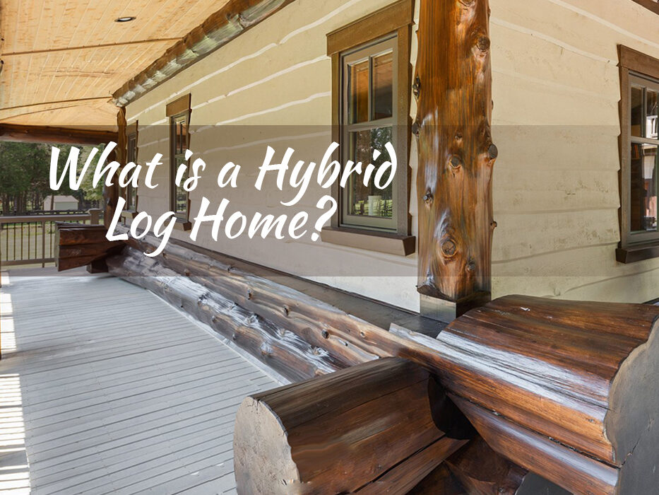 What is a Hybrid Log Home What is a Hybrid Log Home